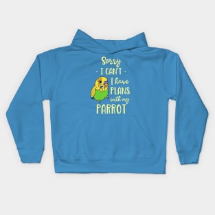 Sorry I can't I have plans with my parrot - green budgie Kids Hoodie